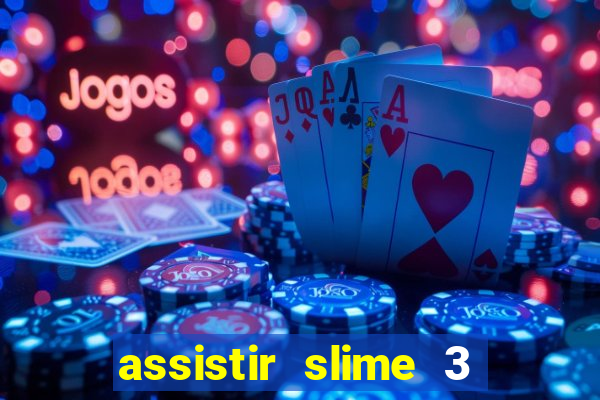 assistir slime 3 temporada dublado